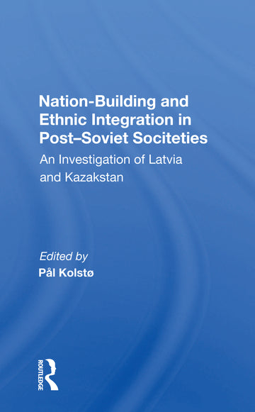 Nation Building And Ethnic Integration In Post-soviet Societies
