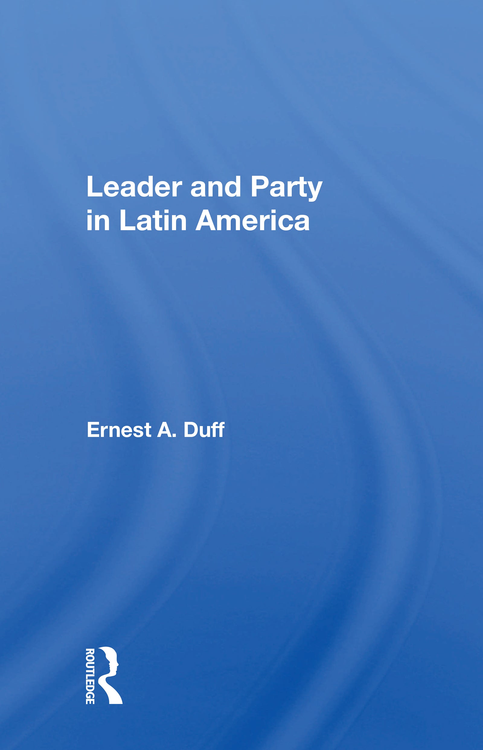 Leader and Party in Latin America