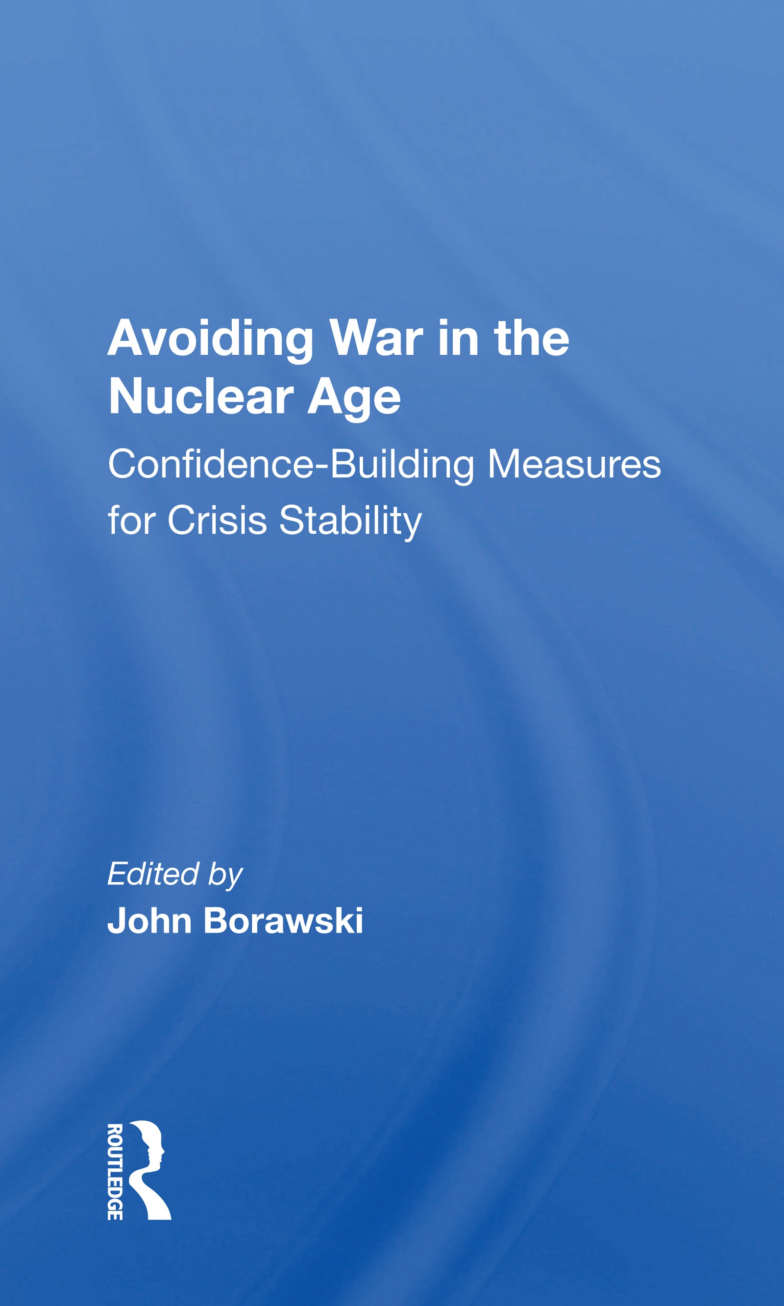 Avoiding War In The Nuclear Age
