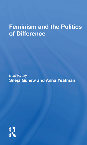 Feminism And The Politics Of Difference