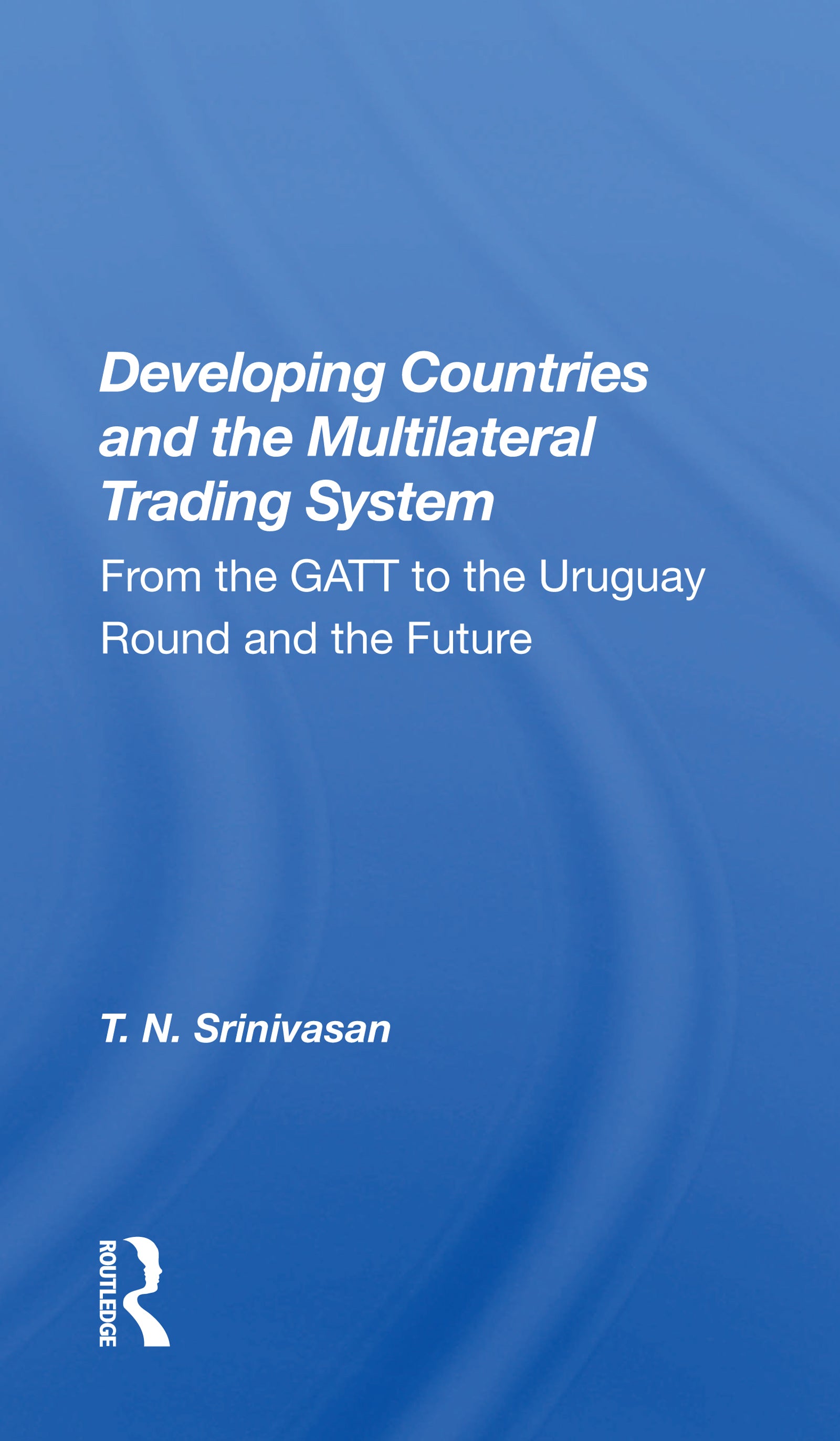 Developing Countries and the Multilateral Trading System