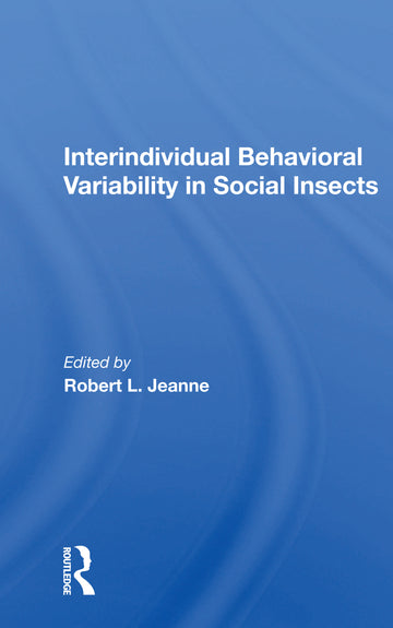 Interindividual Behavioral Variability in Social Insects