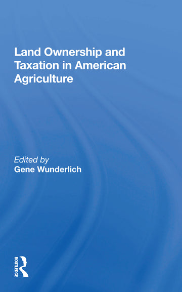Land Ownership and Taxation in American Agriculture