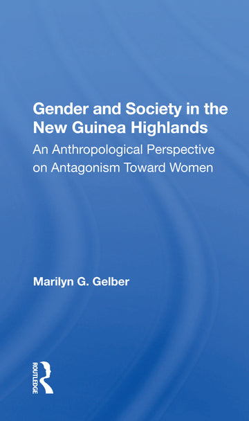 Gender and Society in the New Guinea Highlands