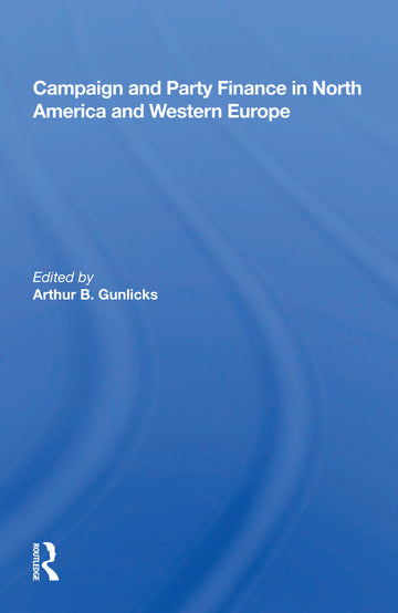 Campaign and Party Finance in North America and Western Europe