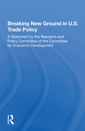 Breaking New Ground in U.S. Trade Policy