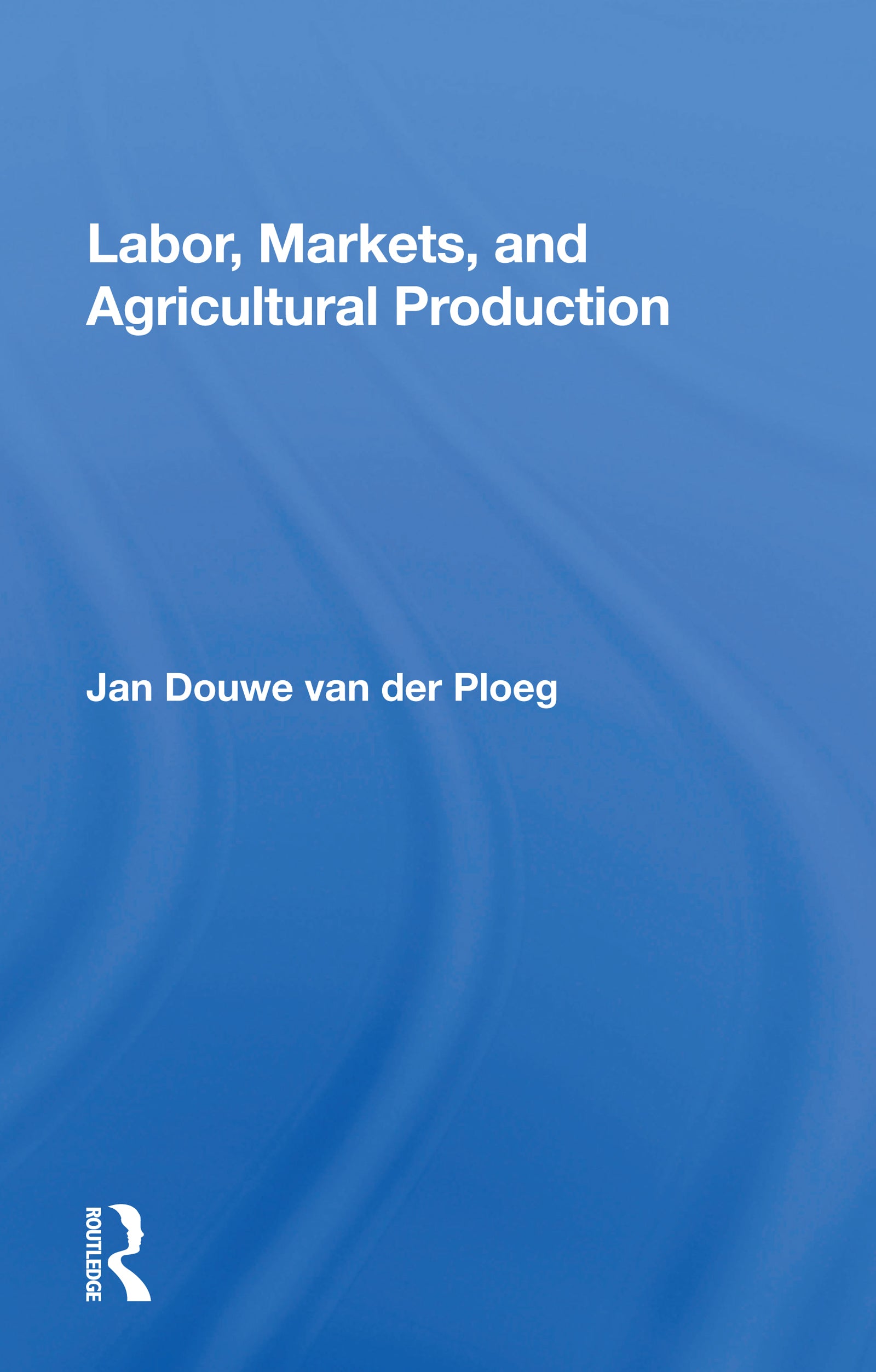 Labor, Markets, and Agricultural Production