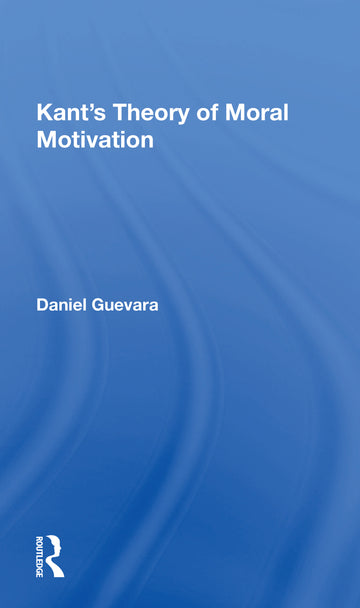 Kant's Theory Of Moral Motivation