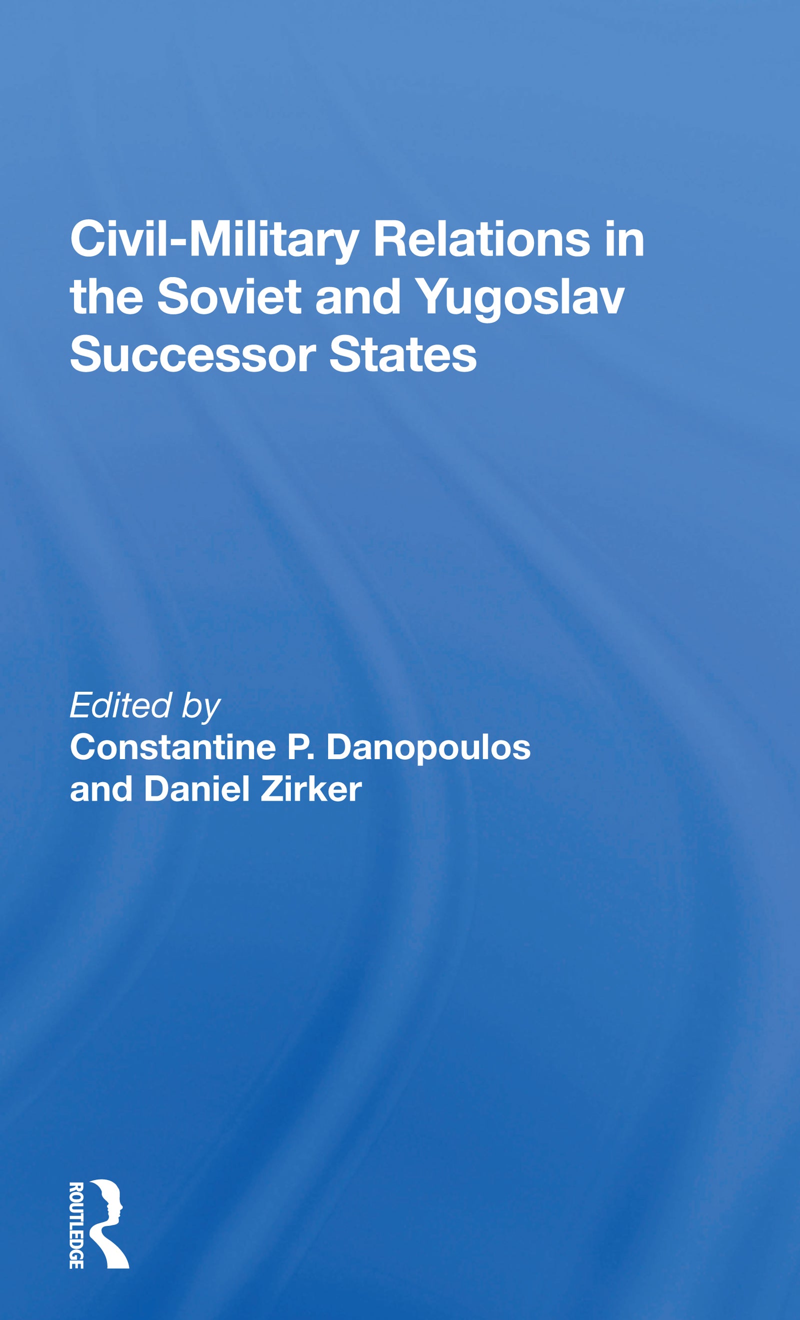 Civil-military Relations In The Soviet And Yugoslav Successor States