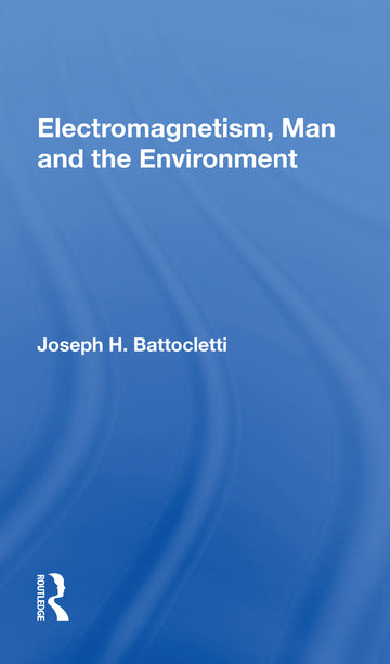 Electromagnetism, Man and the Environment