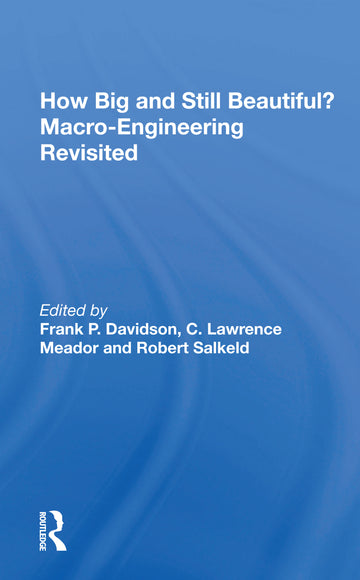 How Big And Still Beautiful?: Macro- Engineering Revisited