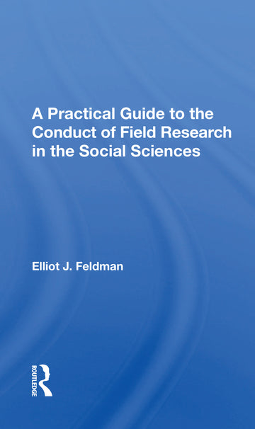Practical Guide To The Conduct Of Field Research In The Social Sciences