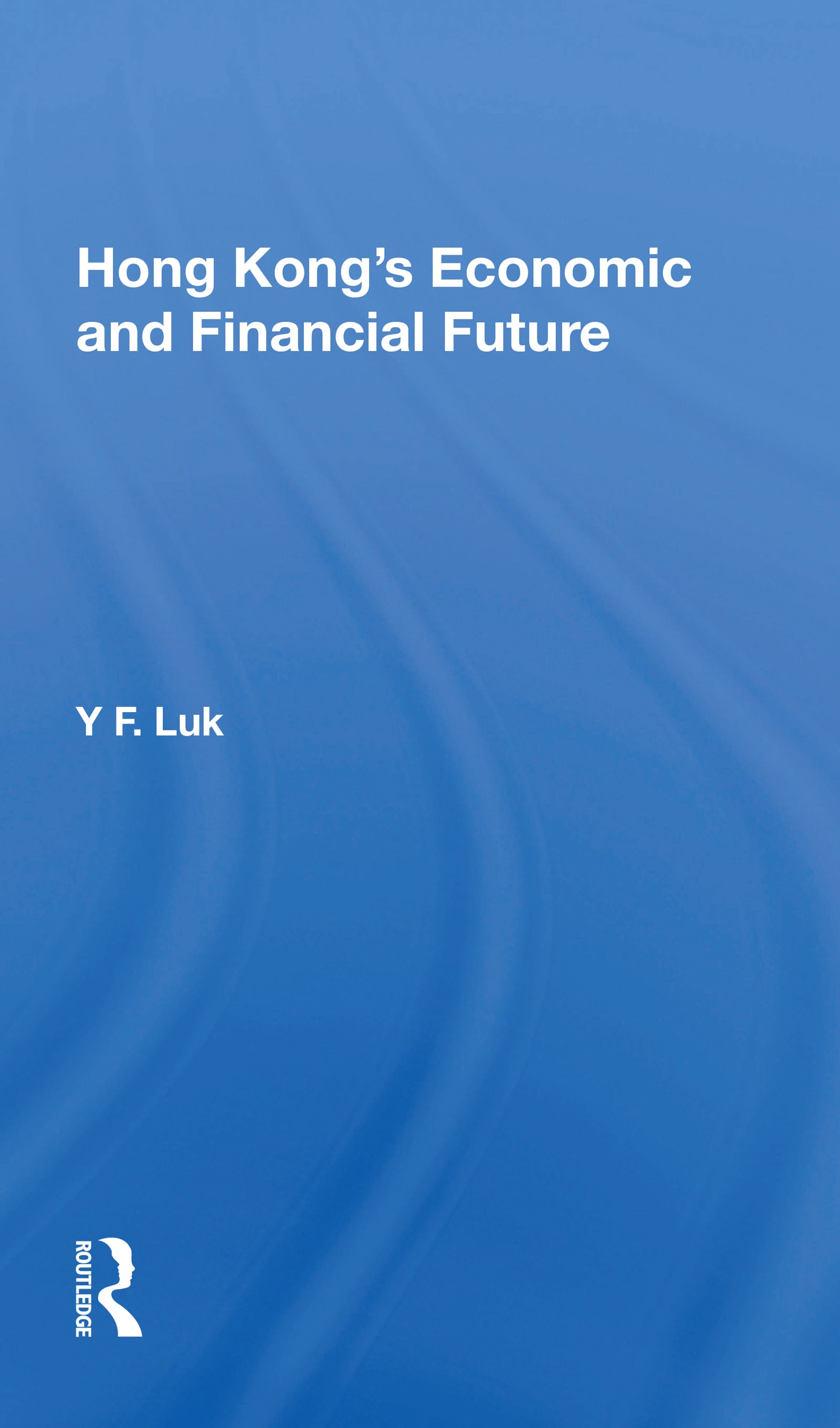 Hong Kong's Economic And Financial Future