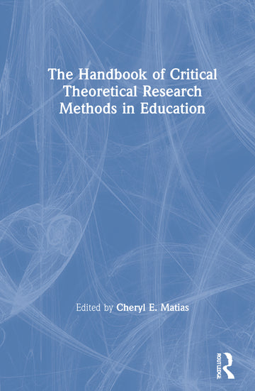 Handbook of Critical Theoretical Research Methods in Education