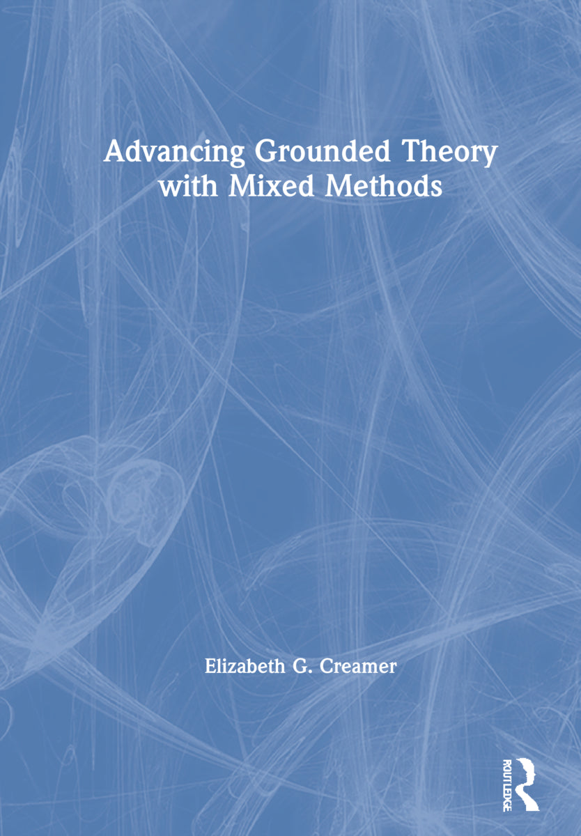 Advancing Grounded Theory with Mixed Methods