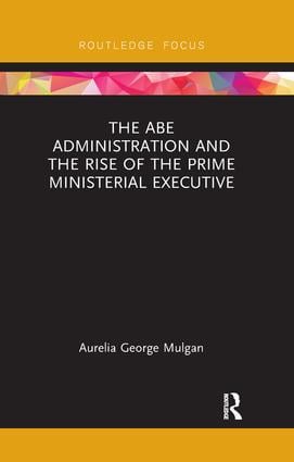 Abe Administration and the Rise of the Prime Ministerial Executive