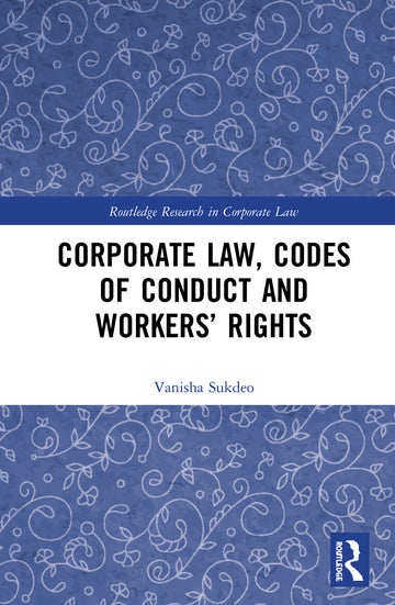Corporate Law, Codes of Conduct and Workers’ Rights