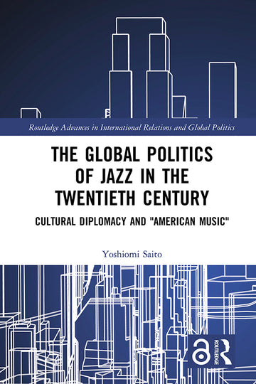Global Politics of Jazz in the Twentieth Century