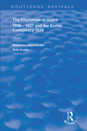 Pilgrimage of Grace, 1536-1537, and, The Exeter Conspiracy, 1538