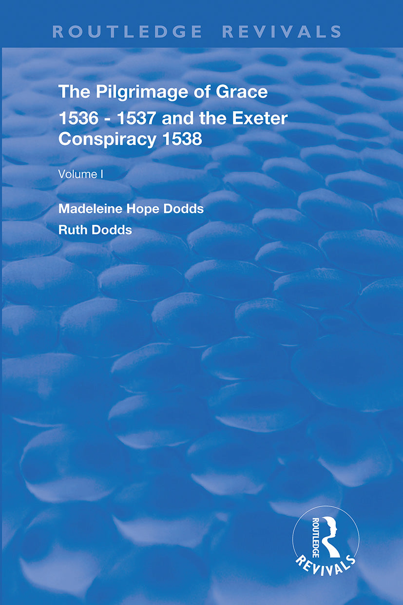 Pilgrimage of Grace, 1536-1537, and, The Exeter Conspiracy, 1538