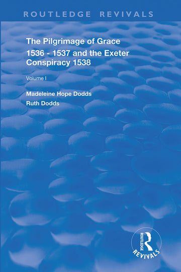 Pilgrimage of Grace, 1536-1537, and, The Exeter Conspiracy, 1538
