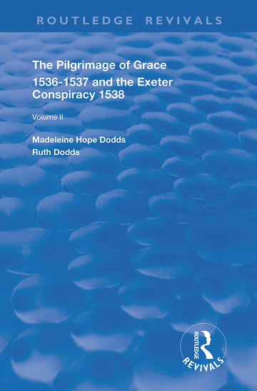 Pilgrimage of Grace, 1526-1537, and The Exeter Conspiracy, 1538