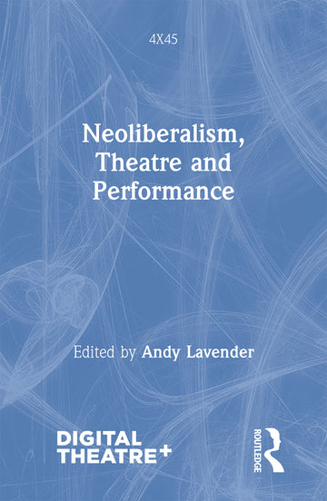 Neoliberalism, Theatre and Performance
