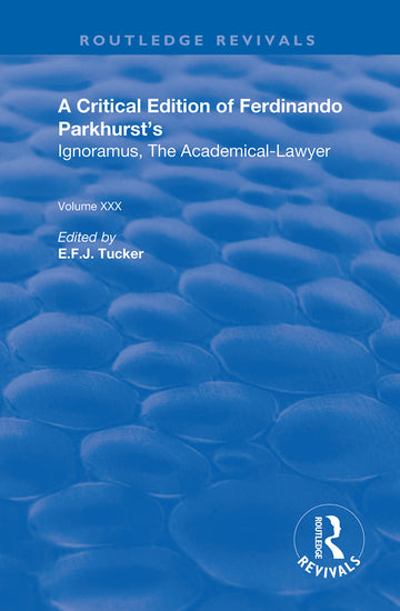 Critical Edition of Ferdinando Parkhurst's Ignoramus, The Academical-Lawyer