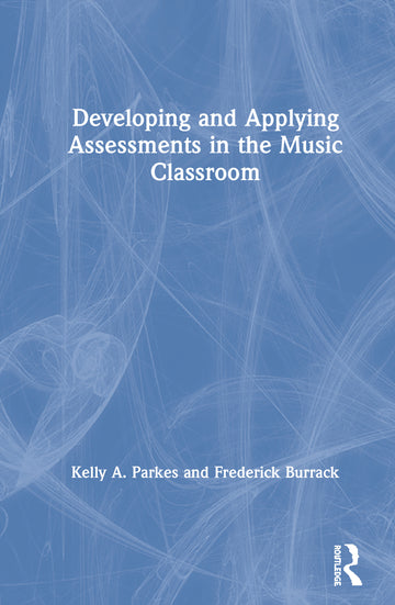 Developing and Applying Assessments in the Music Classroom