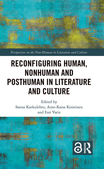 Reconfiguring Human, Nonhuman and Posthuman in Literature and Culture