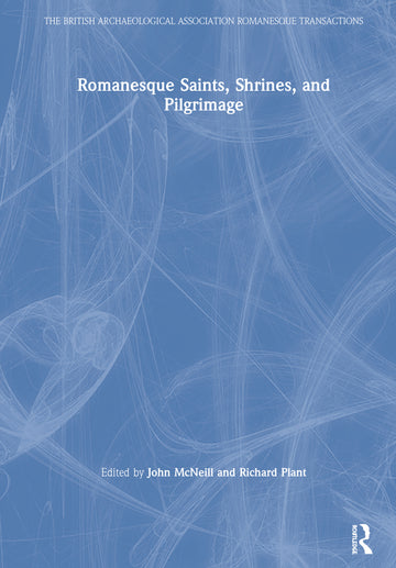 Romanesque Saints, Shrines, and Pilgrimage