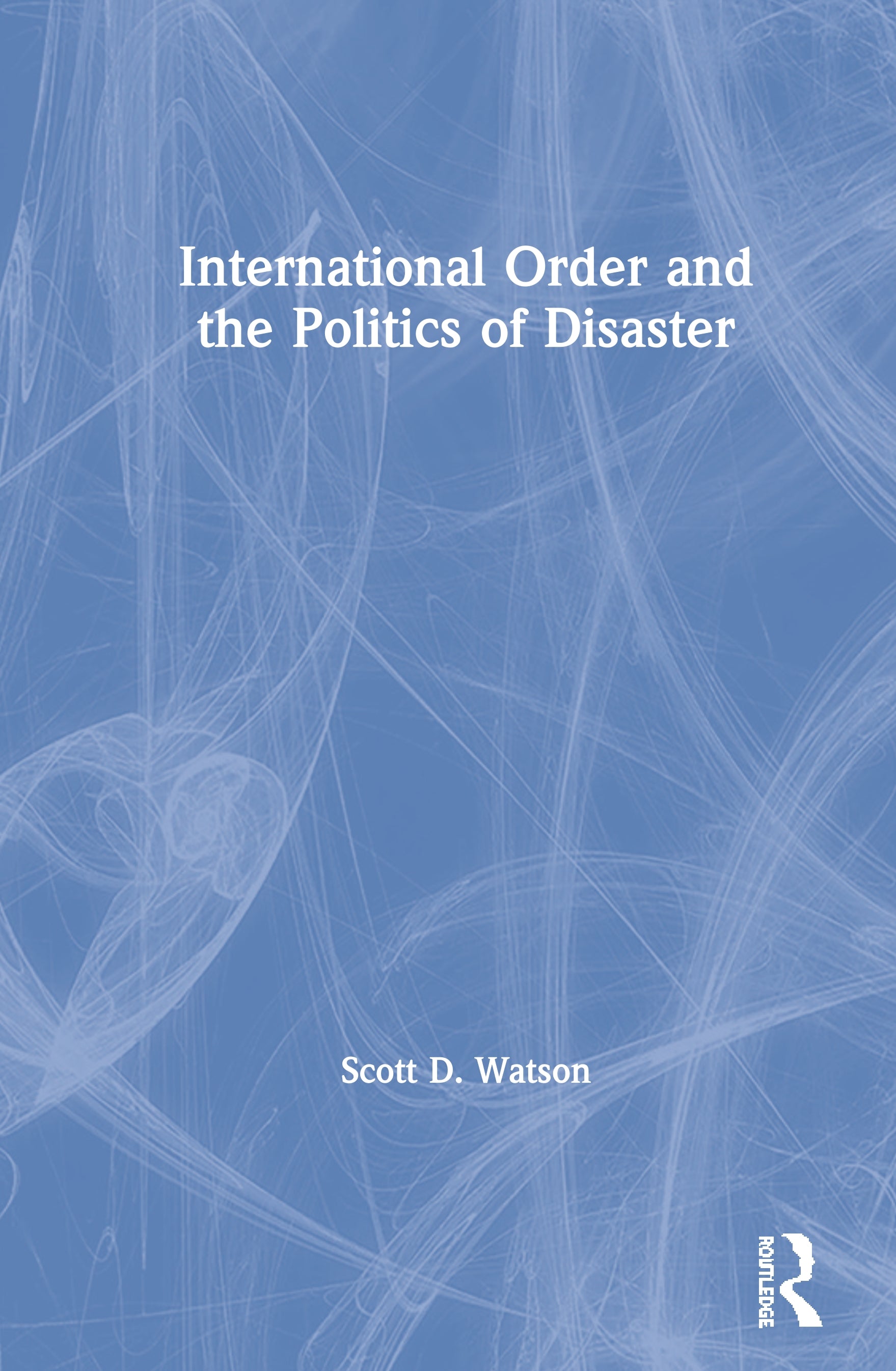 International Order and the Politics of Disaster
