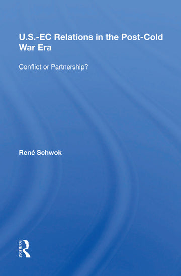U.S.- EC Relations In The Post-cold War Era