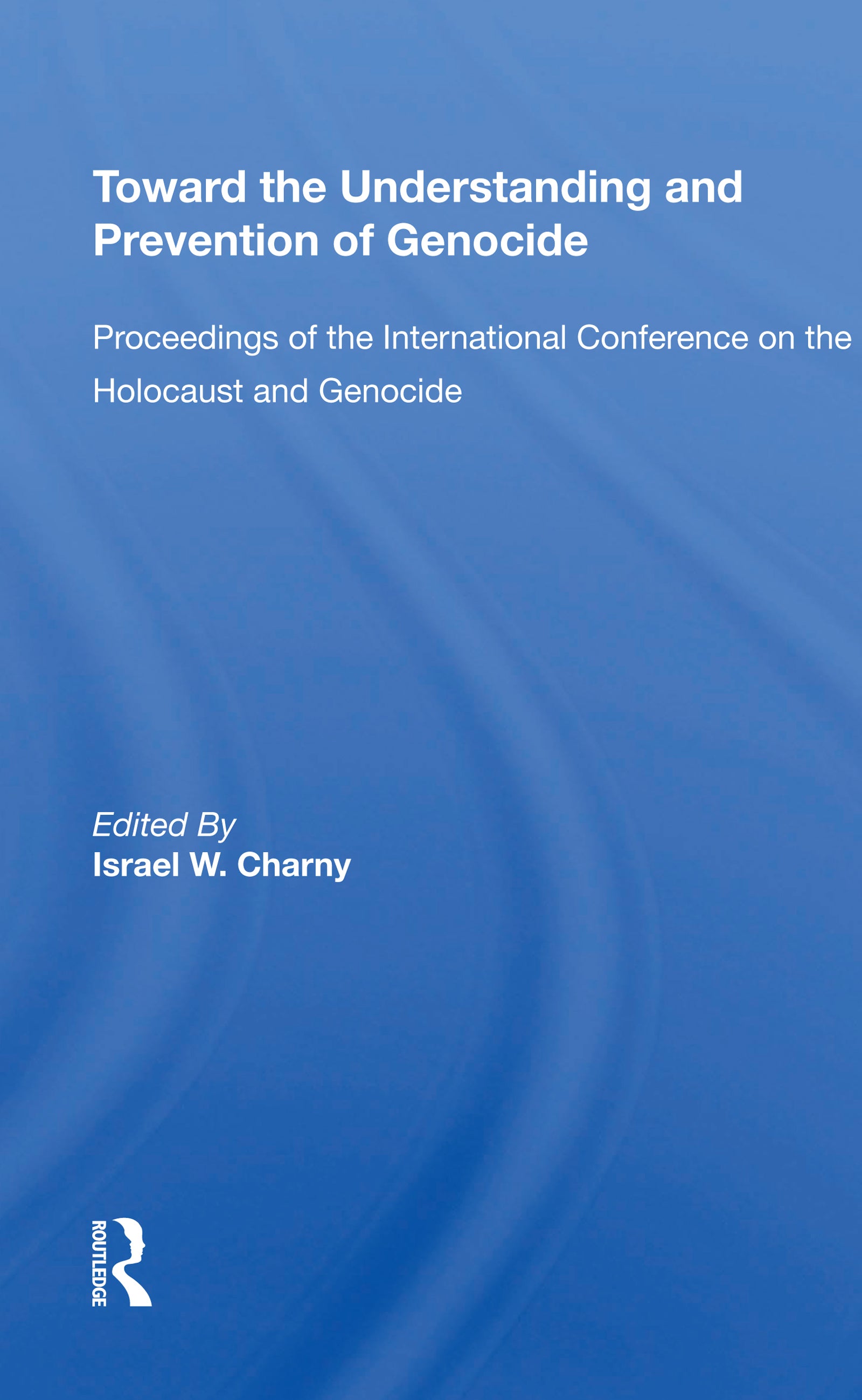 Toward The Understanding And Prevention Of Genocide