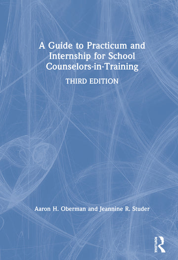 Guide to Practicum and Internship for School Counselors-in-Training
