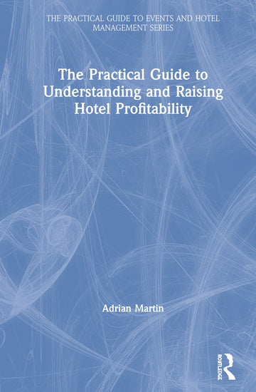 Practical Guide to Understanding and Raising Hotel Profitability