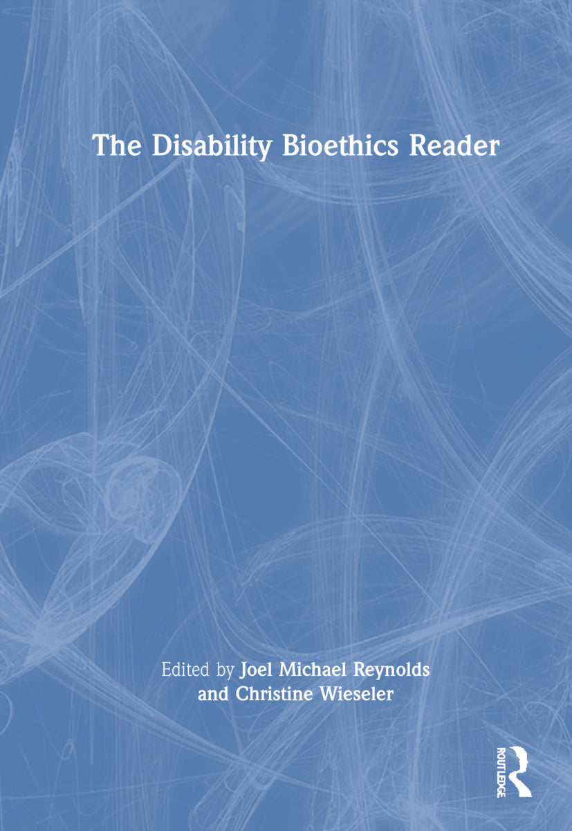 Disability Bioethics Reader