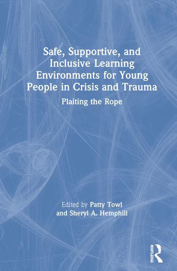 Safe, Supportive, and Inclusive Learning Environments for Young People in Crisis and Trauma