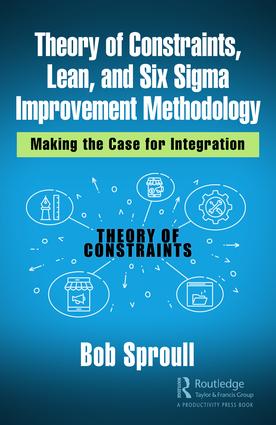 Theory of Constraints, Lean, and Six Sigma Improvement Methodology