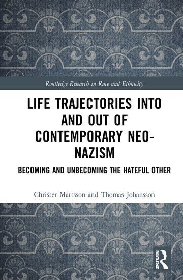 Life Trajectories Into and Out of Contemporary Neo-Nazism