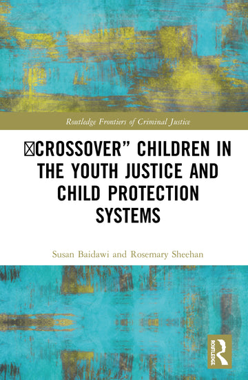 'Crossover' Children in the Youth Justice and Child Protection Systems - Hardback