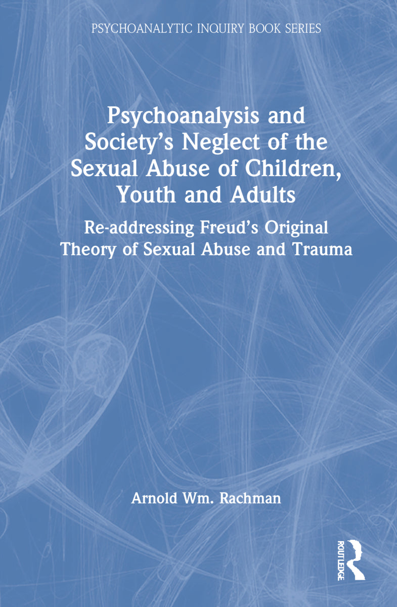 Psychoanalysis and Society’s Neglect of the Sexual Abuse of Children, Youth and Adults