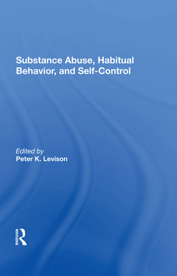 Substance Abuse, Habitual Behavior, And Self-control