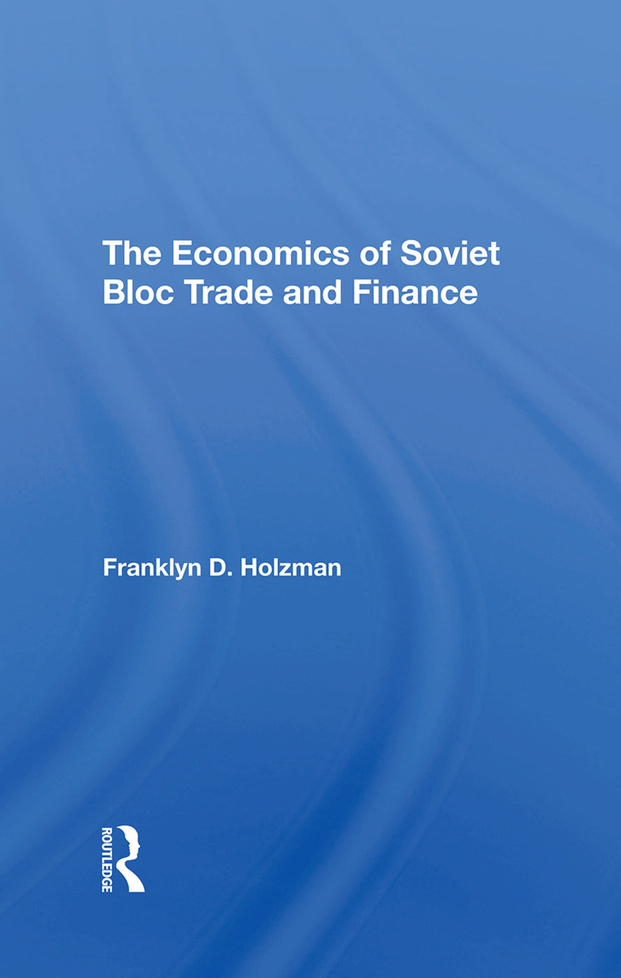 Economics Of Soviet Bloc Trade And Finance