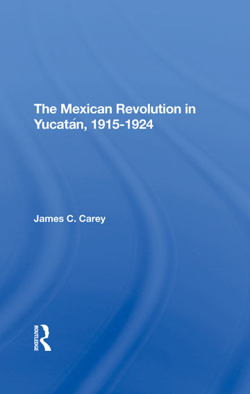 Mexican Revolution In Yucatan, 19151924