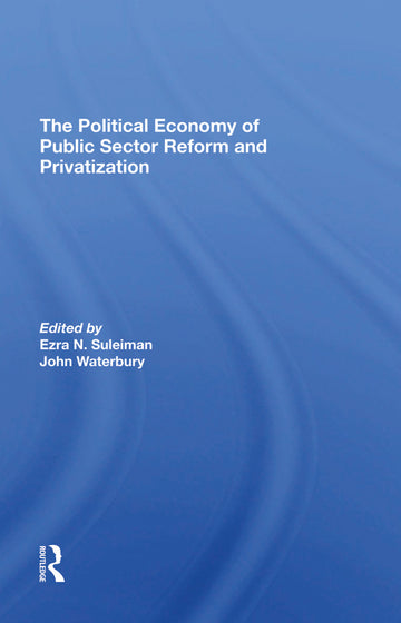 Political Economy Of Public Sector Reform And Privatization