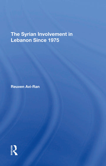 Syrian Involvement In Lebanon Since 1975