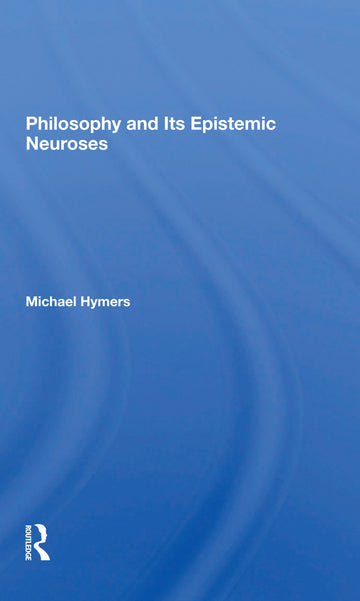 Philosophy And Its Epistemic Neuroses