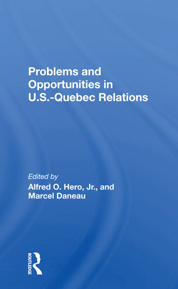 Problems And Opportunities In U.S. – Quebec Relations