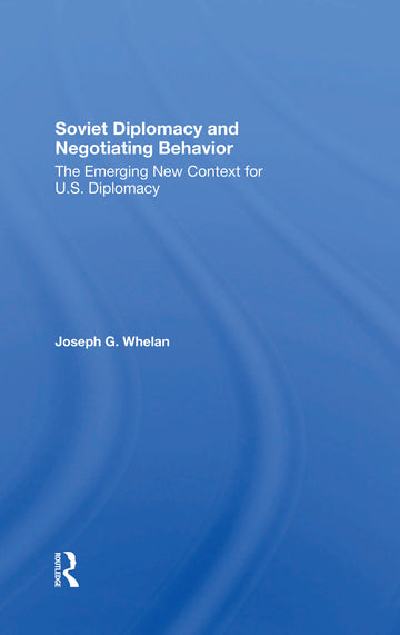 Soviet Diplomacy And Negotiating Behavior
